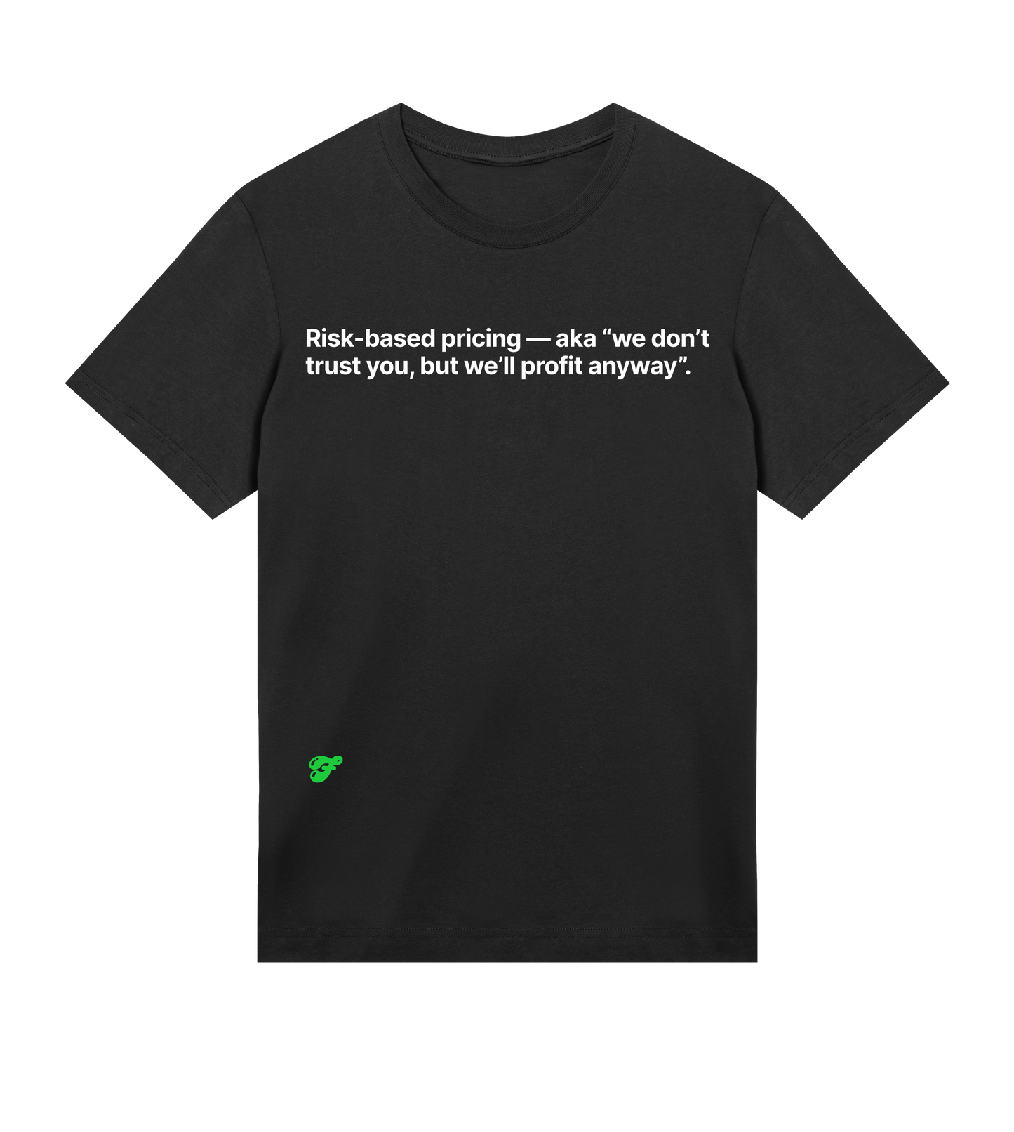 Risk-based pricing - aka "we don't trust you, but we'll profit anyway".