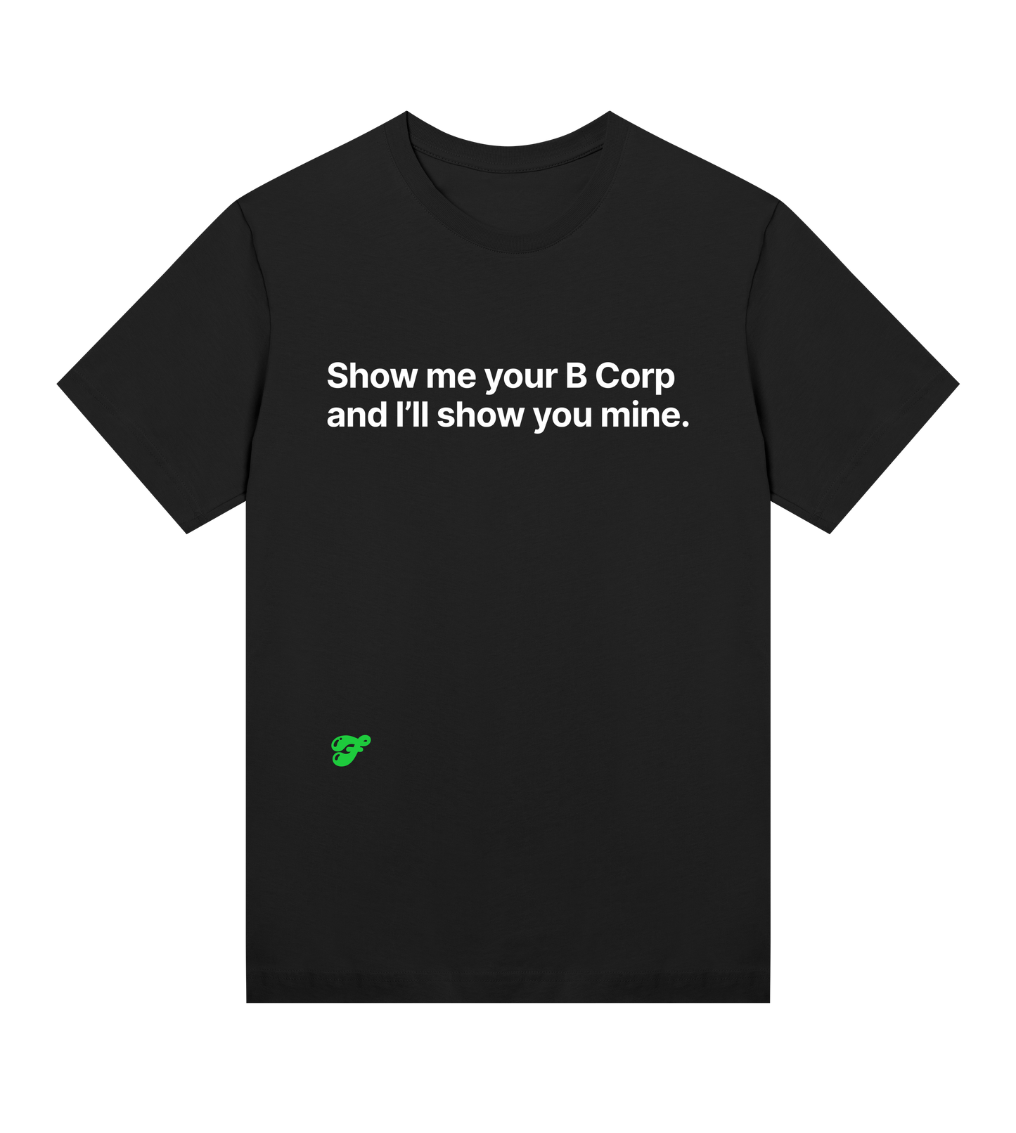 Show me your B Corp and I'll show you mine - Womens Tee