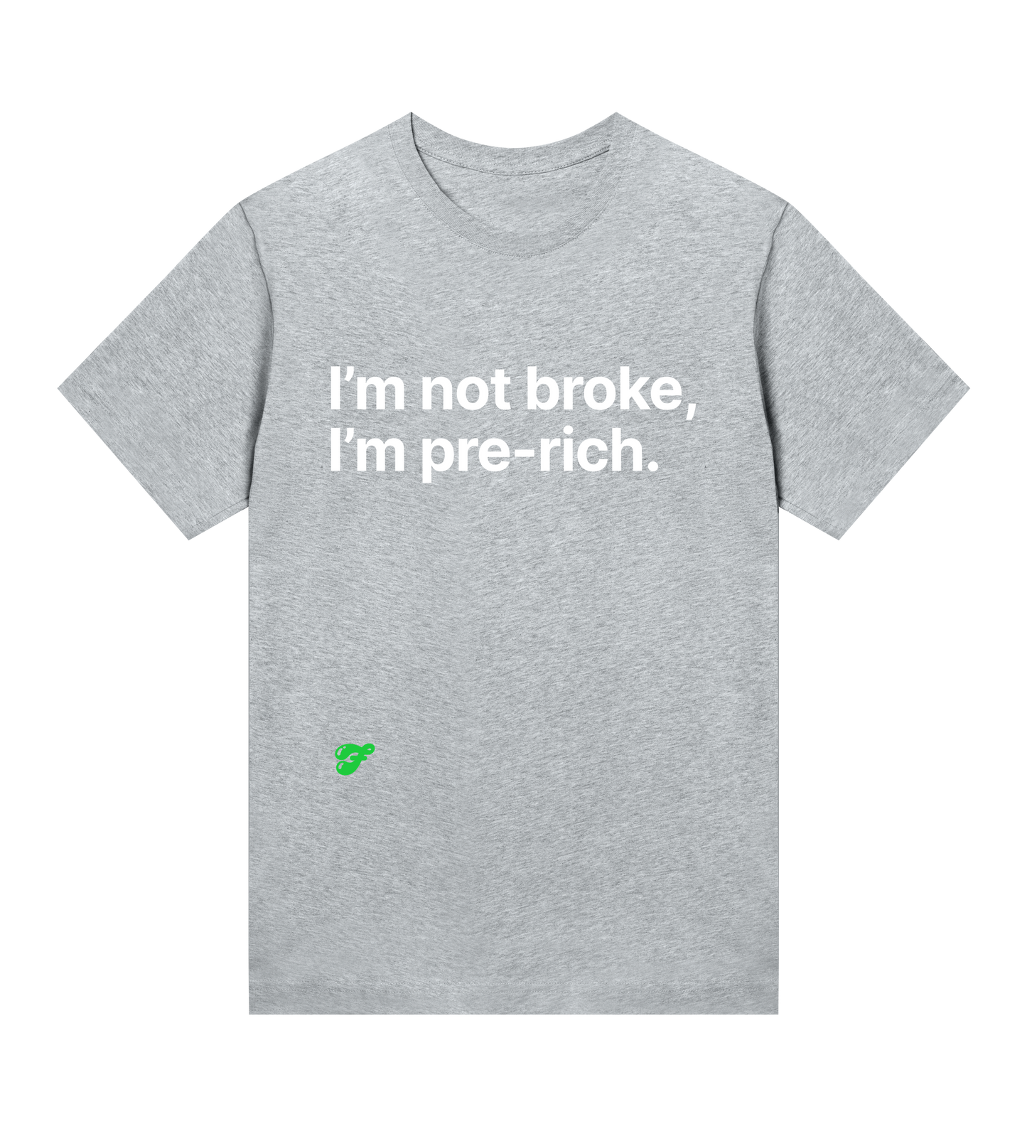 I'm not broke, I'm pre-rich - Womens Tee