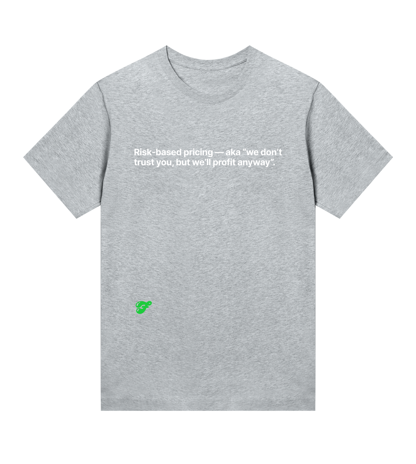 Risk-based pricing - aka "we don't trust you, but we'll profit anyway" - Womens Tee