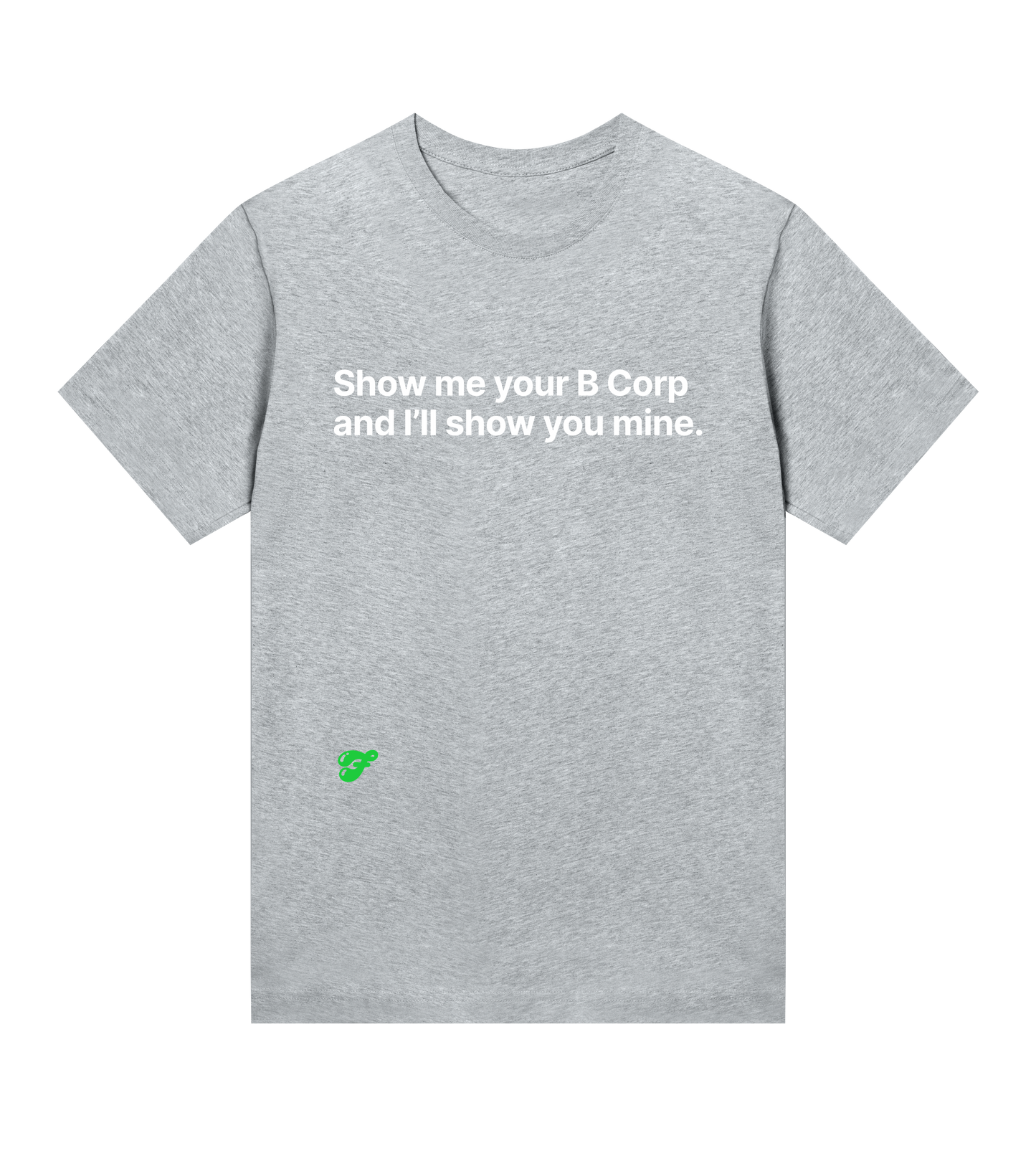 Show me your B Corp and I'll show you mine - Womens Tee