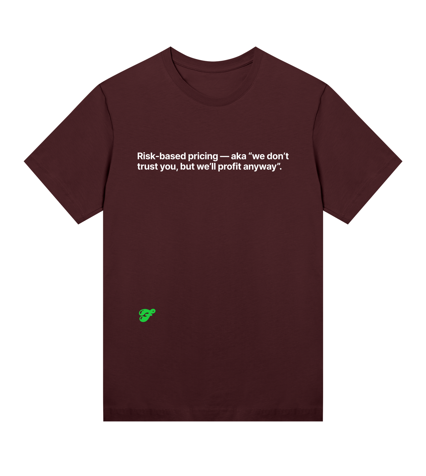Risk-based pricing - aka "we don't trust you, but we'll profit anyway" - Womens Tee