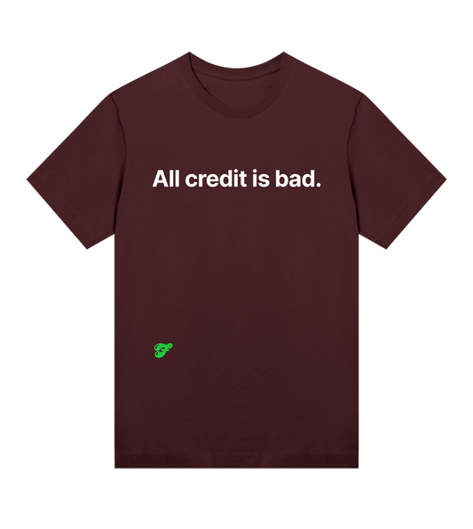 All credit is bad - Womens Tee